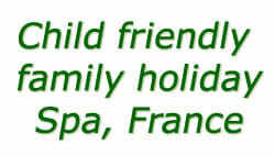 Child friendly family holiday spa france